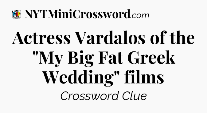 Actress Vardalos of the 