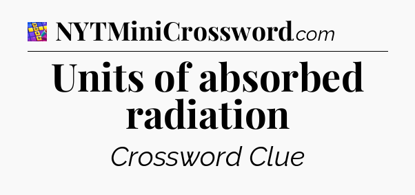 Units of absorbed radiation Codycross