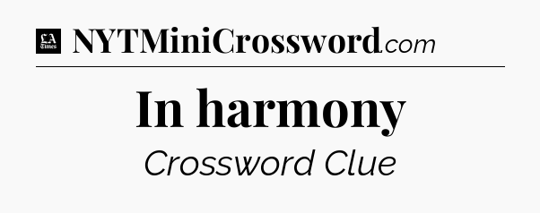 In harmony - LA Times Crossword
