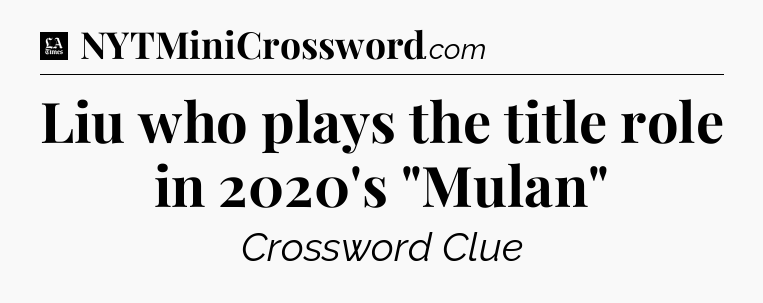 Liu who plays the title role in 2020's 