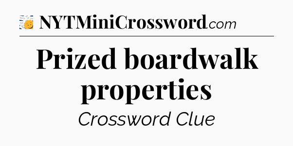 Prized boardwalk properties - 7 Little Words