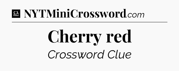 Cherry red - LA Times Crossword
