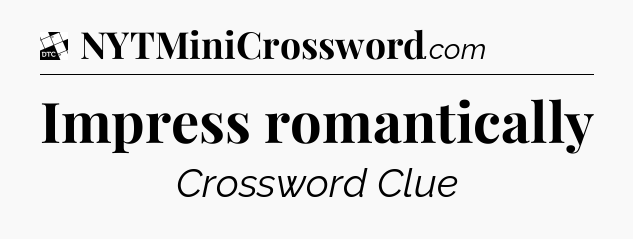 Impress romantically - Daily Themed Classic Crossword