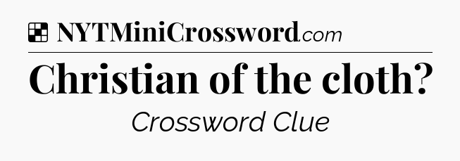 Solution: Christian of the cloth - NYT Crossword