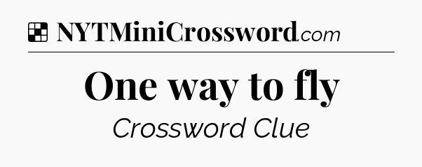 Solution: One way to fly - NYT Crossword