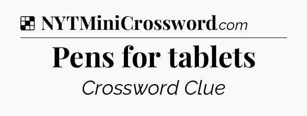 Solution: Pens for tablets - NYT Crossword