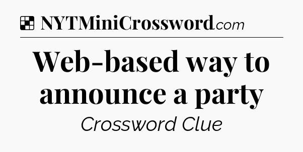 Solution: Web-based way to announce a party - NYT Crossword