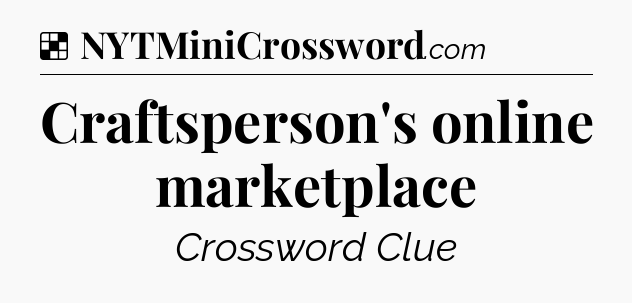 Solution: Craftsperson's online marketplace - NYT Crossword