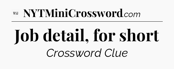 Job detail, for short - WSJ Crossword