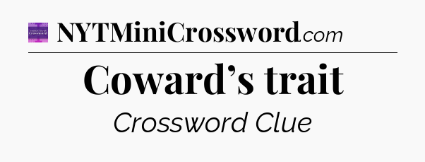 Coward’s trait - Thomas Joseph Crossword