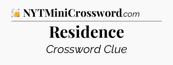 Residence - 7 Little Words