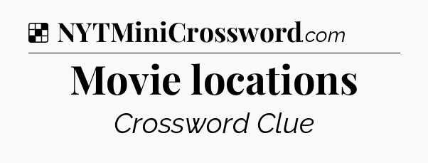 Solution: Movie locations - NYT Crossword