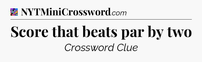 Score that beats par by two Crossword Clue