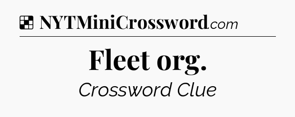 Solution: Fleet org - NYT Crossword