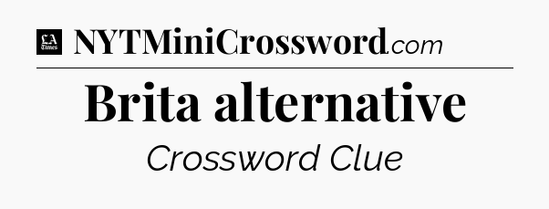 Brita alternative - LA Times Crossword