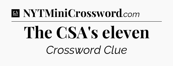 The CSA's eleven - LA Times Crossword