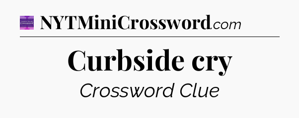 Curbside cry - Thomas Joseph Crossword