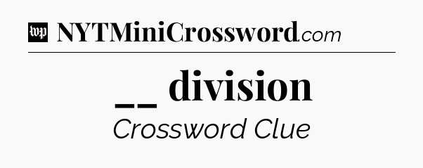 __ division Crossword Clue