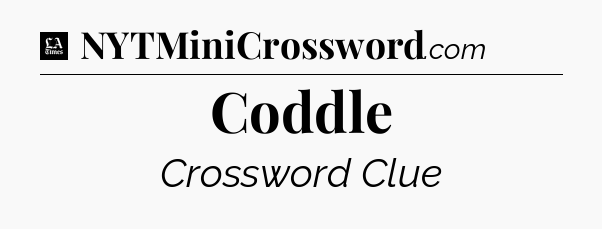 Coddle - LA Times Crossword