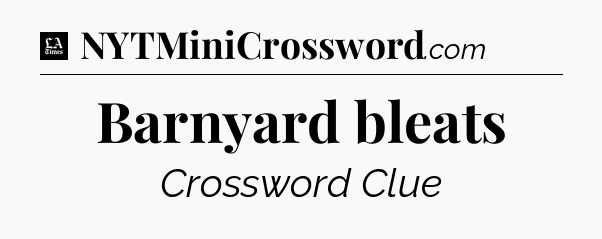 Barnyard bleats - LA Times Crossword