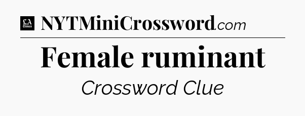 Female ruminant - LA Times Crossword