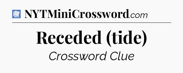 Receded (tide) Puzzle Page Crossword Clue