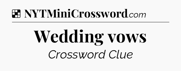 Solution: Wedding vows - NYT Crossword