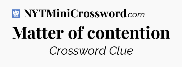 Matter of contention Puzzle Page Crossword Clue