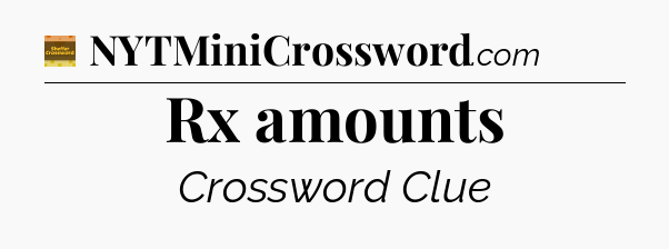 Rx amounts - Eugene Sheffer Crossword