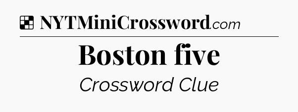 Solution: Boston five - NYT Crossword