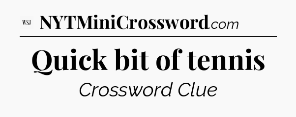 Quick bit of tennis - WSJ Crossword