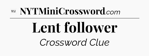 Lent follower - WSJ Crossword