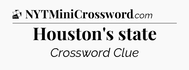 Houston's state - Daily Themed Mini Crossword