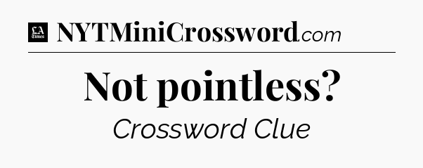 Not pointless - LA Times Crossword