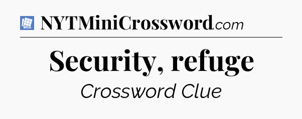 Security, refuge Puzzle Page Crossword Clue