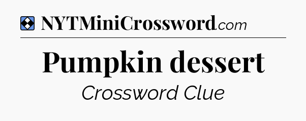 Solution: Pumpkin dessert - NYT Mini Crossword