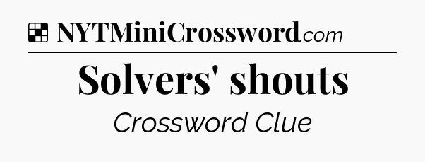 Solution: Solvers' shouts - NYT Crossword
