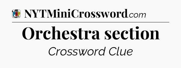 Orchestra section Crossword Clue