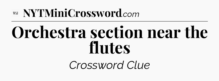 Orchestra section near the flutes - WSJ Crossword
