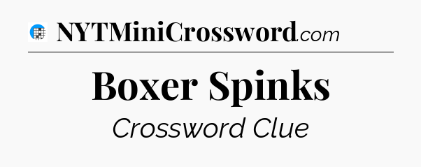 Boxer Spinks Crossword Clue