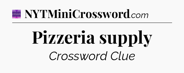 Pizzeria supply - Thomas Joseph Crossword