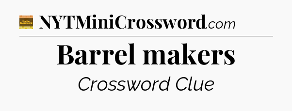 Barrel makers - Eugene Sheffer Crossword