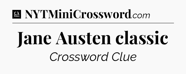 Jane Austen classic - LA Times Crossword