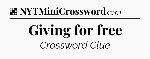 Solution: Giving for free - NYT Crossword