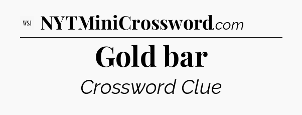 Gold bar - WSJ Crossword