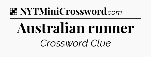 Solution: Australian runner - NYT Crossword