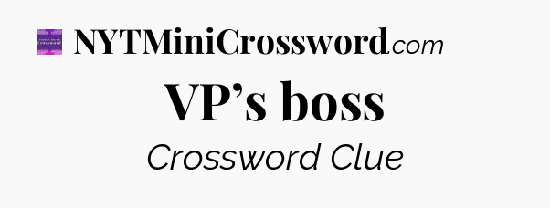 VP’s boss - Thomas Joseph Crossword