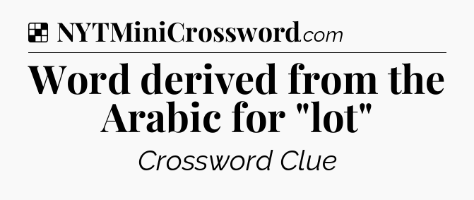 Solution: Word derived from the Arabic for 