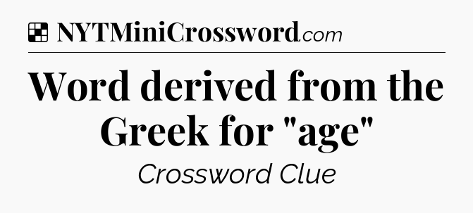 Solution: Word derived from the Greek for 