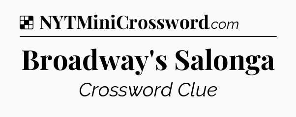 Solution: Broadway's Salonga - NYT Crossword